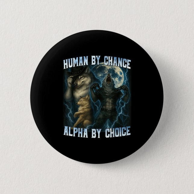 Human By Chance Alpha By Choice Funny Alpha Wolves Button (Vorderseite)