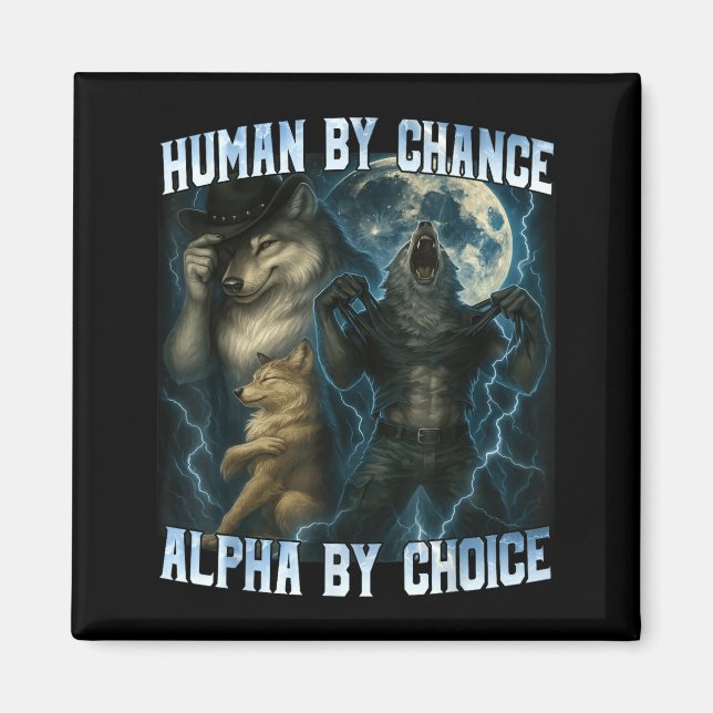Human By Chance Alpha By Choice Funny Alpha Wolves Magnet (Vorne)