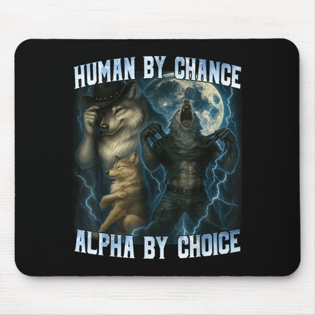 Human By Chance Alpha By Choice Funny Alpha Wolves Mousepad (Vorne)