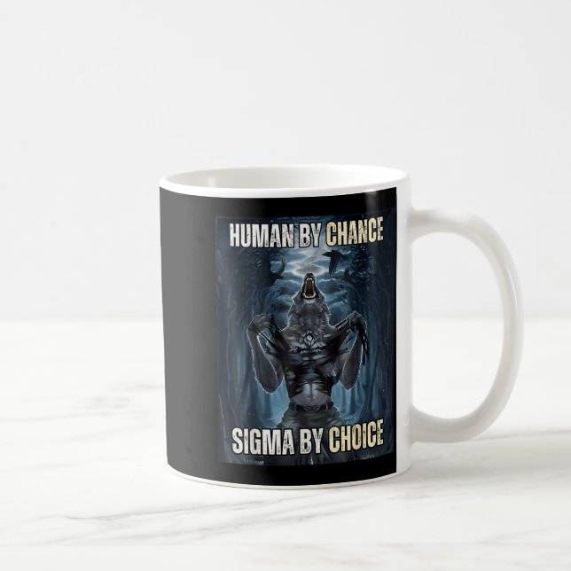 Human By Chance Sigma By Choice Cool Funny Wolf Me Kaffeetasse (Rechts)