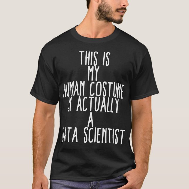 Human Costume Data Scientist für Big Data Analysis T-Shirt (Vorderseite)
