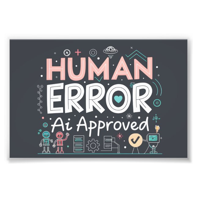 Human Error Ai Approved Robot Art Fotodruck (Vorne)