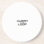 Human in the Loop Minimalist  Getränkeuntersetzer<br><div class="desc">Protecting the foundation. Sandstone coaster with high-contrast block typography to keep your workspace clean while you manage the overarching system.</div>