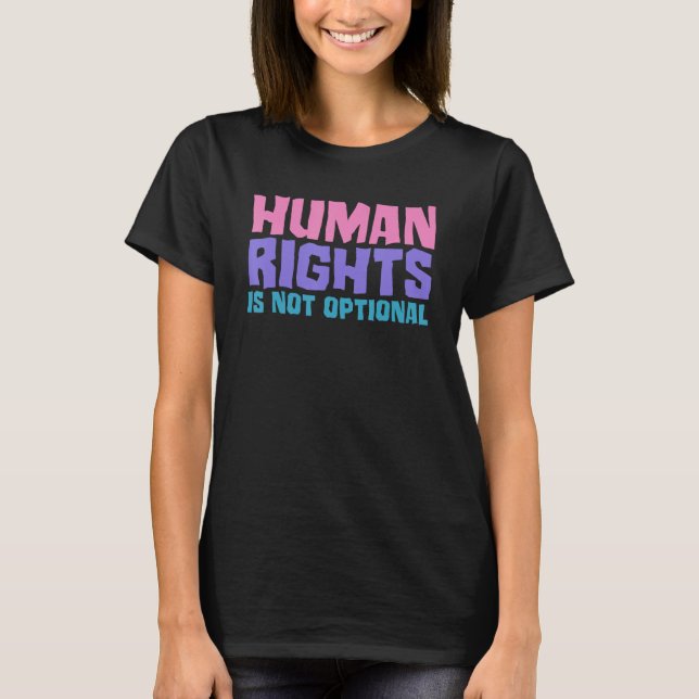 Human Rights Is Not Optional Equality Social Justi T-Shirt (Vorderseite)