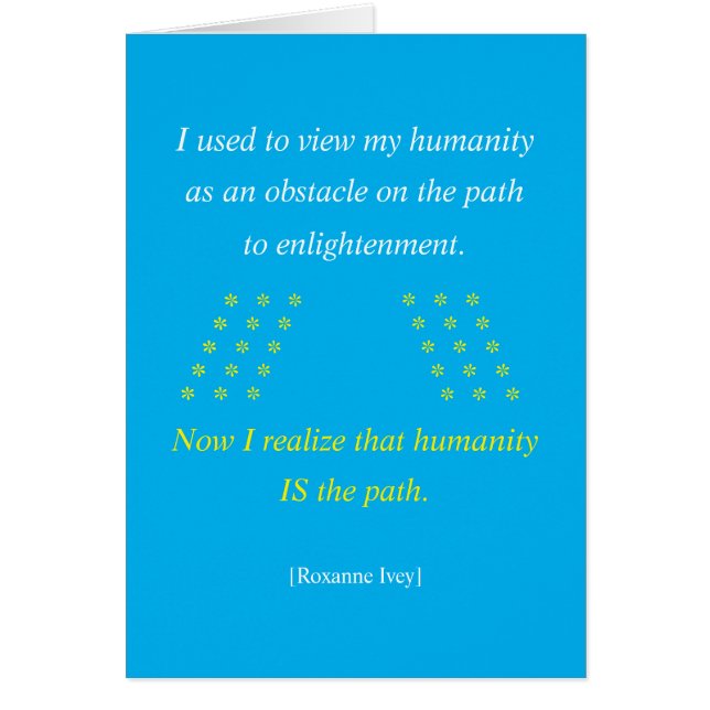  Humanity Is the Path Greeting Card  (Vorne)