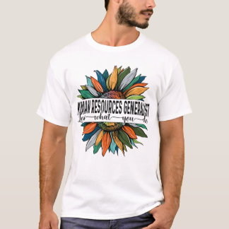 Humanressourcen Generalistische Liebe Was Sie tun T-Shirt