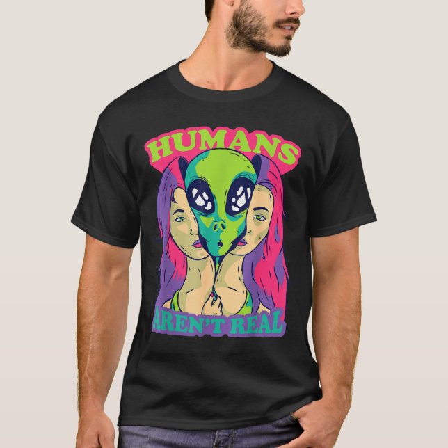Humans Aren't Real - Funny Comic Style Alien Outer T-Shirt (Vorderseite)