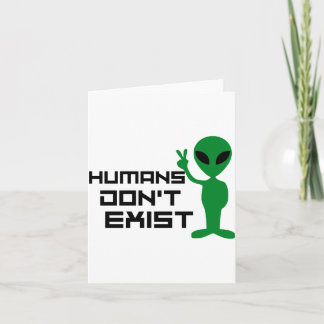 Humans Dont Exist Funny Alien Graphic  Karte
