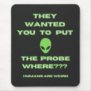 Humans Weird Alien Sonde Green Mousepad