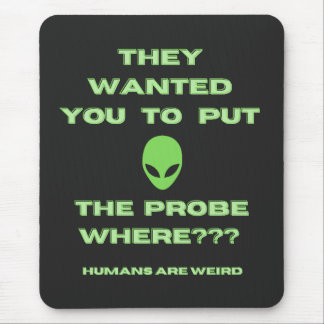 Humans Weird Alien Sonde Green Mousepad