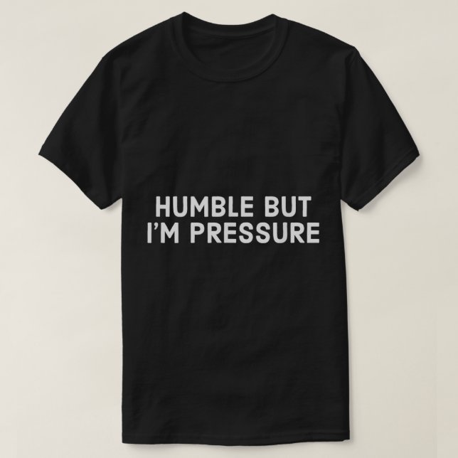 Humble, aber ich bin T - Shirt unter Druck (Design vorne)