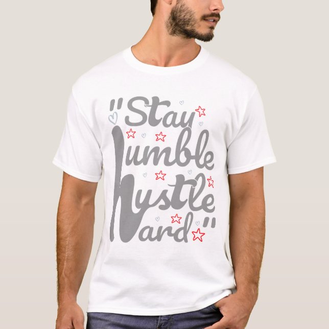 HUMBLE HUSTLE HARD#T - Shirt bleibe (Vorderseite)