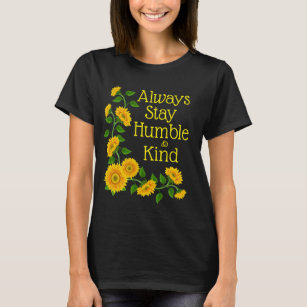 Humble und gütiger T - Shirt für die Sonnenblume v