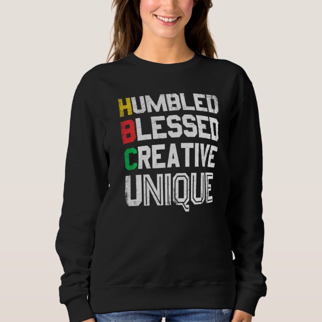 Humbled Blessed Creative Unique For Pride African  Sweatshirt (Vorderseite)