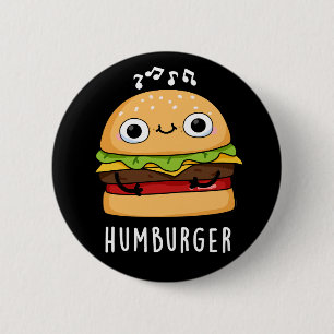 Humburger Funny Humming Burger Pun Dark BG Button