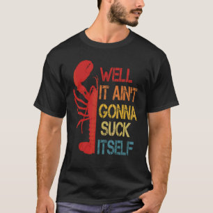 Hummer Zitat Crawfish Kochen Vintage Cooler Hummer T-Shirt