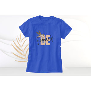 Hummingbird T - Shirt Seien Sie selbst