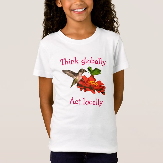 Hummingbird über "Think Global Act" T-Shirt (Vorderseite)