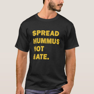 Hummus verbreiten, nicht Hass Vegan Vegetarisch T-Shirt