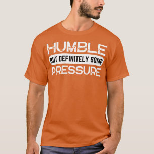 Humor, aber bestimmt etwas Druck Funny Sprichwort  T-Shirt
