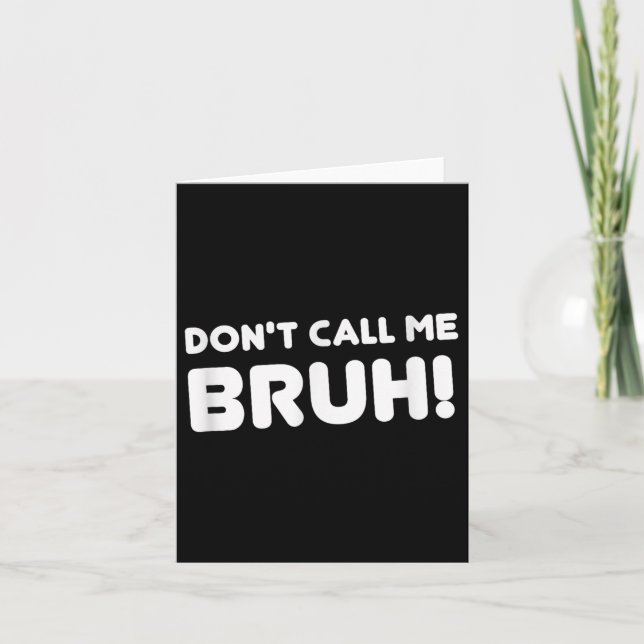 Humor Bruh! Don't Call Me Bruh Funny  Karte (Vorderseite)