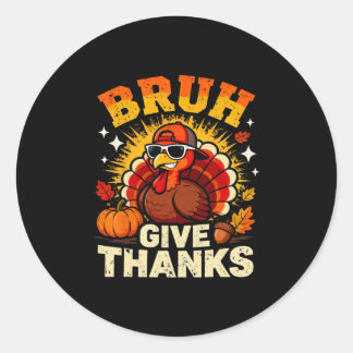 Humor Bruh Give Thanks Funny Thanksgiving Turkey B Runder Aufkleber