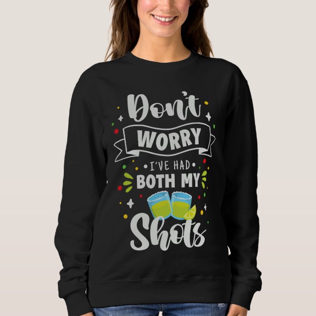 Humor  Fun Don't Worry I've had Both my Shots Sweatshirt (Vorderseite)