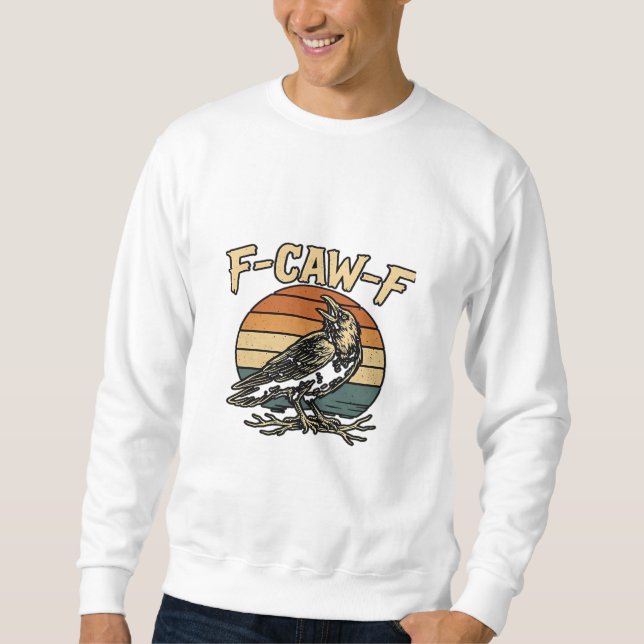 Humor Gothic F Caw F Funny Crow Creative Style Sweatshirt (Vorderseite)