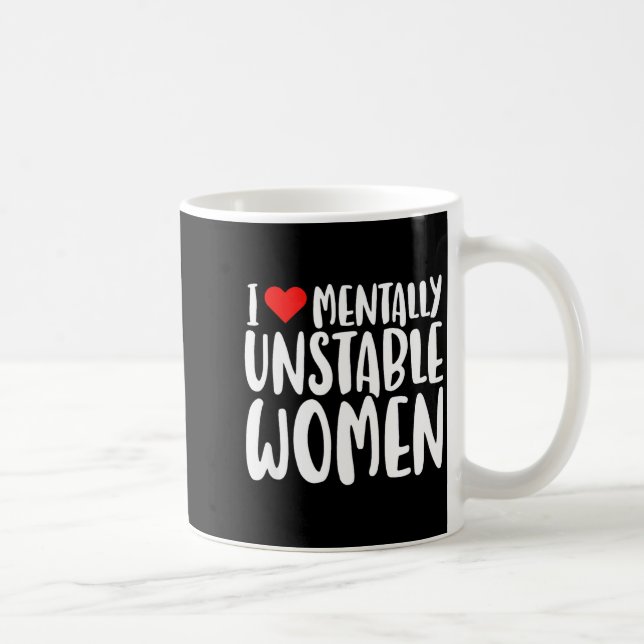 Humor I Love Mentally Unstable Women Edgy Funny Me Kaffeetasse (Rechts)