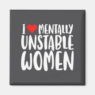 Humor, ich liebe geistig instabile Frauen, edler l Magnet