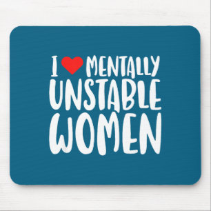 Humor, ich liebe geistig instabile Frauen, edler l Mousepad