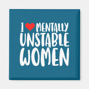 Humor, ich liebe psychisch instabile Frauen, kanti Magnet