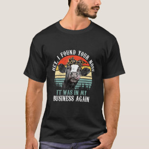 Humor Kuh Hey ich habe deine Nase gefunden Sie war T-Shirt