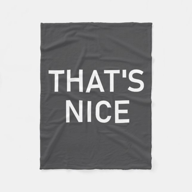 Humor Quotes And Sayings Tees, That's Nice, Funny, Fleecedecke (Vorderseite)