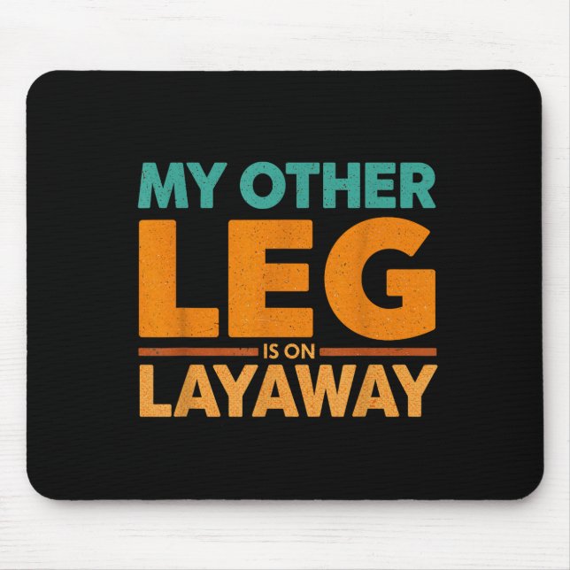 Humor Spruch Layaway Bein Anderer Scherz Mousepad (Vorne)