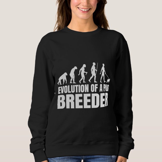 Humorale Mops Züchter Evolution Zitat Classic T-SH Sweatshirt (Vorderseite)
