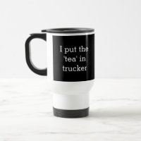 Humoraler Capture Trucker Truck Driver Tea Drinker