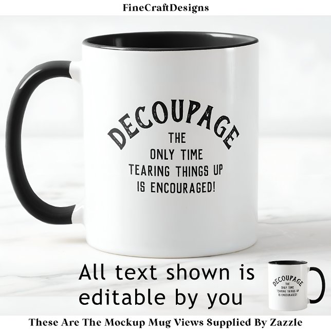 Humorales Dekoupage Zitat Custom BW01 Funny Craft Tasse (Von Creator hochgeladen)