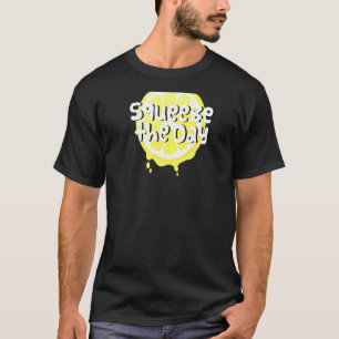 Humores Sprichwort, den Tag mit Lemon Slic zu drüc T-Shirt