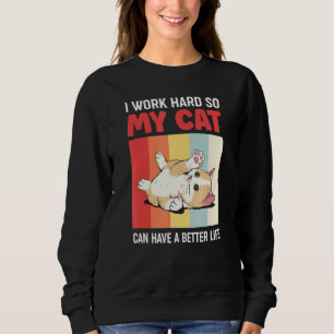 Humorvoll arbeite ich hart, damit meine Katze eine Sweatshirt