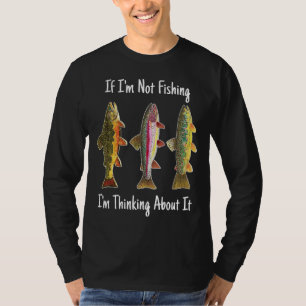 Humorvoll Wenn ich nicht fische, denke ich darüber T-Shirt
