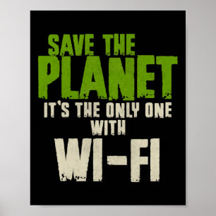 Humorvolle Sarcastic Save the Planet Wifi Addict A Poster