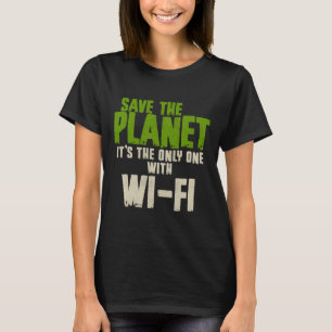 Humorvolle Sarcastic Save the Planet Wifi Addict A T-Shirt