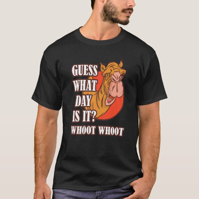 Hump Day Camel Whoot Camel Guess What Day Is It T-Shirt (Vorderseite)