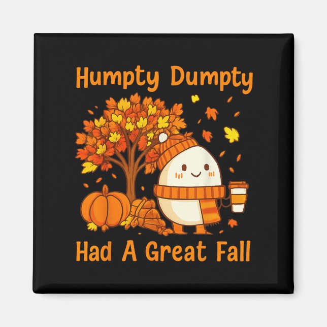Humpty Dumpty Had A Great Fall Halloween Thanksgiv Magnet (Vorne)