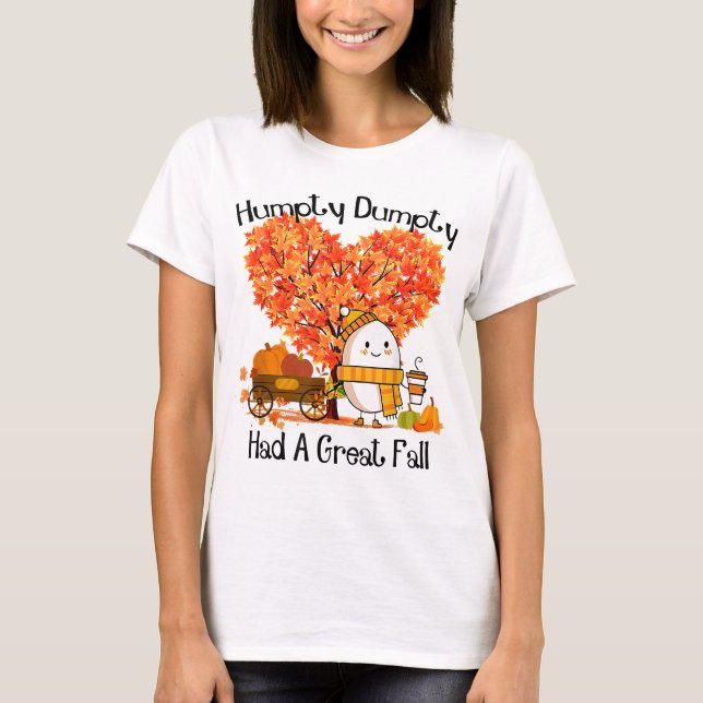 Humpty Dumpty hatte einen großen Fall T-Shirt (Vorderseite)