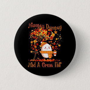 Humpty Dumpty hatte im Herbst einen großen Fall Er Button