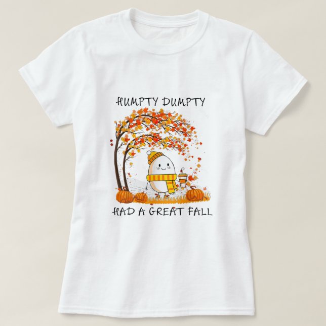 Humpty Dumpty hatte im Herbst einen großen Fall Er T-Shirt (Design vorne)