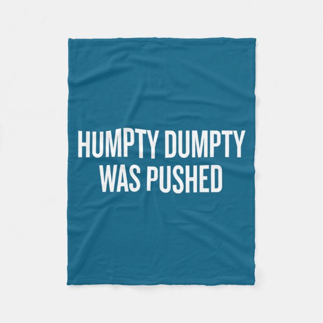 Humpty Dumpty Was Pushed Funny Quote  Fleecedecke (Vorderseite)
