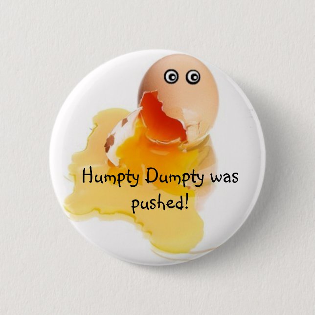 Humpty Dumpty wurde gedrückt! Button (Vorderseite)